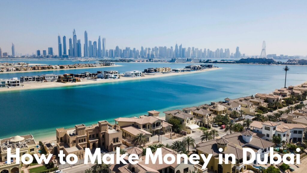 How to Make Money in Dubai Your Complete Guide